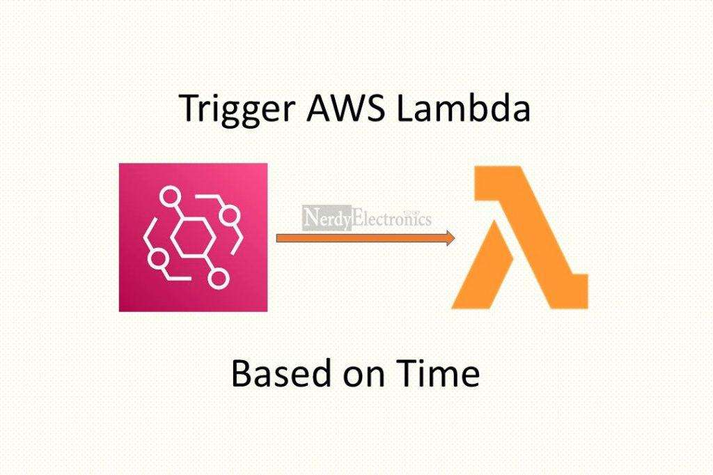 How to trigger AWS Lambda based on Time NerdyElectronics